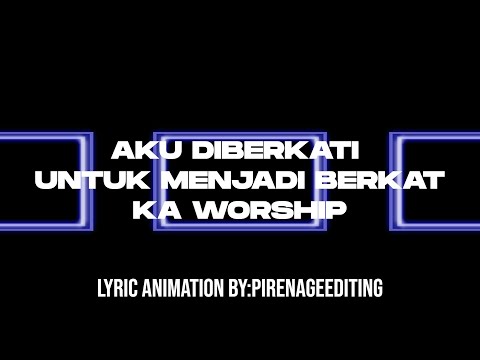 Aku Diberkati Untuk Menjadi Berkat KA Worship Unofficial Lyric Video #KAWORSHIP