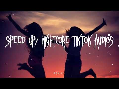 speed up/nightcore tiktok audios ♡ pt. 251