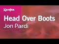 Head Over Boots Jon Pardi Karaoke Version KaraFun