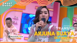 Download lagu Arjuna Buaya | Selfi Nafilah | SWEET DADDY (9/9/22) mp3