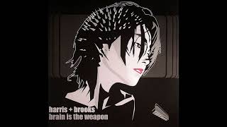 Harris and Brooks - Brain Is The Weapon