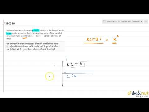 "A General wishes to draw up his 36581 soldiers in the form of a solid square. After