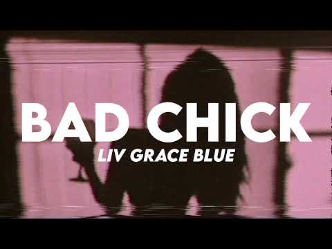Liv Grace Blue - Bad Chick (Lyrics)
