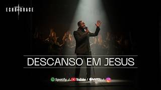 EU DESCANSO EM TI, JESUS | Entregue Seu Fardo a Deus — Echo of Grace (Oficial)