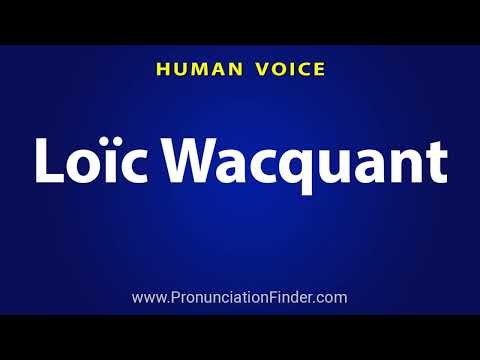 How To Pronounce Loic Wacquant