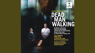 Dead Man Walking, Act II: Scene 3 - Joseph&#39;s cell. August 4 in the evening: Well? Well?...