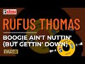 Rufus Thomas - Boogie Ain't Nuttin' (But Gettin' Down) (Part 1) (Official Audio)