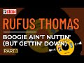 Rufus Thomas - Boogie Ain't Nuttin' (But Gettin' Down) (Part 1) (Official Audio)