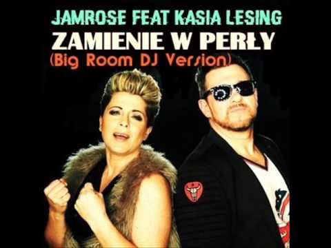 Jamrose feat Kasia Lesing - Zamienie w perły (Big Room DJ Version)