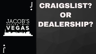 Buying a used car in Las Vegas: Craigslist or Dealership