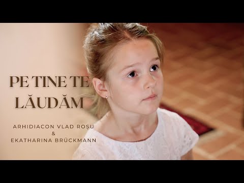 Noi pe Tine Te lăudam - Arhidiacon Vlad Roșu & Fam. Brückmann