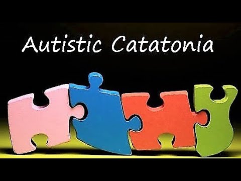 Autism and Catatonia  (What You Need To Know) (February, 2021)