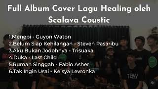 Download lagu Full Album Cover Lagu Healing Scalava Coustic mp3 Download lagu Full Album Cover Lagu Healing Scalava Coustic mp3