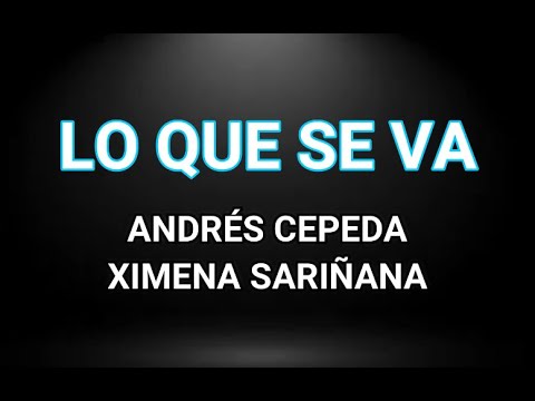Andrés Cepeda, Ximena Sariñana ||Lo que se va|| Letra