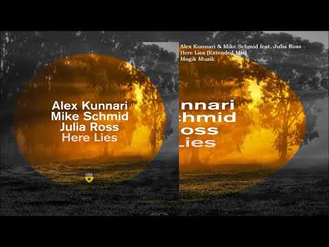 Alex Kunnari & Mike Schmid feat. Julia Ross - Here Lies (Extended Mix)