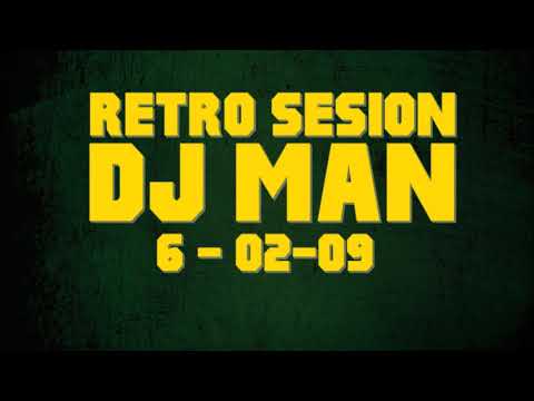 Retro Sesion DJ MAN  6 - 02 - 09