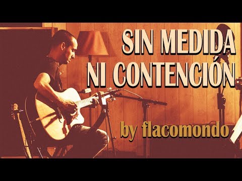 flacomondo - SIN MEDIDA NI CONTENCIÓN