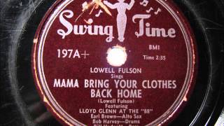 MAMA BRING YOUR CLOTHES BACK HOME by Lowell Fulson