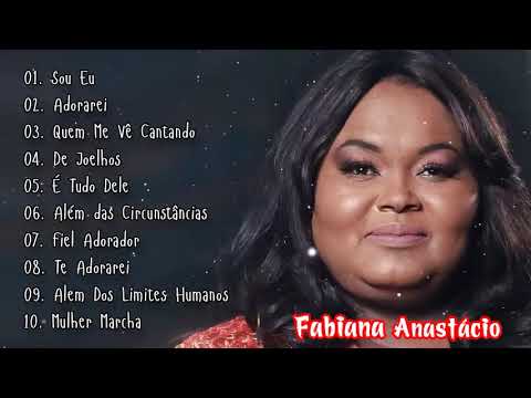 Fabiana Anastácio As 10 Melhores Música Gospel. Louvor e Adoração.