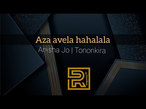 Aza avela hahalala | Anisha Jo | Hira Fiderana | Tononkira