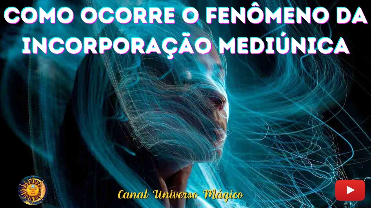 Como ocorre a Incorporação Mediúnica?