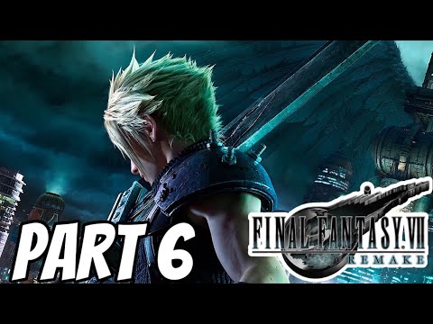FINAL FANTASY 7 REMAKE WALKTHROUGH GAMEPLAY PART 6 NO COMMENTARY