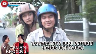 Download lagu SOSWEATNYA BUDI ANTERIN AYANK INTERVIEW! | SUPARMAN REBORN 33 PART 2 mp3