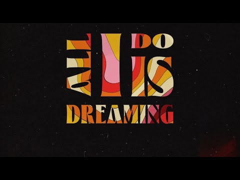 Camel Power Club - All I Do Is Dreaming (Lyrics Video)