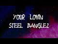 Steel Banglez - Your Lovin' (feat. MØ & Yxng Bane) (Lyrics)