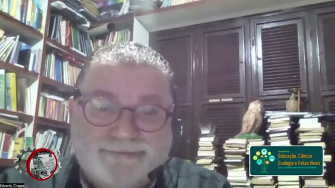 Eduardo Chagas - Educação, Ciência, Ecologia e Fakes News: Para o Debate Marxista na Atualidade.