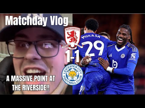 A MASSIVE POINT AT THE RIVERSIDE!!👊🏻|Middlesbrough 1-1 Leicester City| Matchday Vlog|