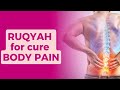 Ruqyah For Cure BODY PAIN Fast Shifa LISTEN NOW