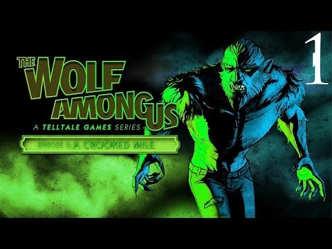 The Wolf Among Us - Walkthrough - Episode 3 - A Crooked Mile - Part 1 - Enraged | CenterStrain01