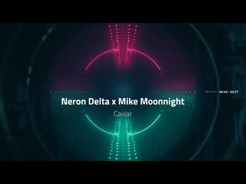 Neron Delta x Mike Moonnight - Caviar