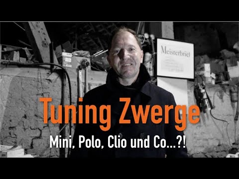 Tuning Zwerge - Mini, Polo, Clio und Co...?! Erklärt vom Kfz Meister