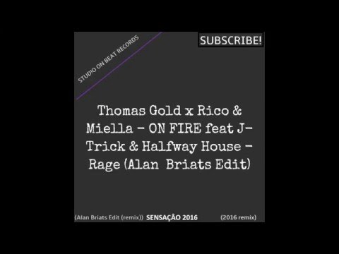Thomas Gold x Rico & Miella - On Fire feat J-Trick & Halfway House - Rage (Alan Briats Edit)