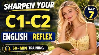 60 Minutes to Sharpen Your C1–C2 English Reflex | Listen, Think & Respond Faster