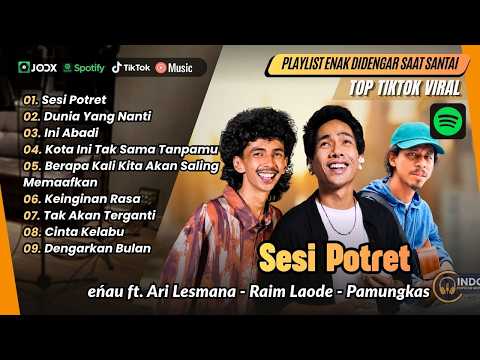 SESI POTRET - Enau ft Ari Lesmana | DUNIA YANG NANTI - Raim Laode | INI ABADI | LAGU TOP SPOTIFY
