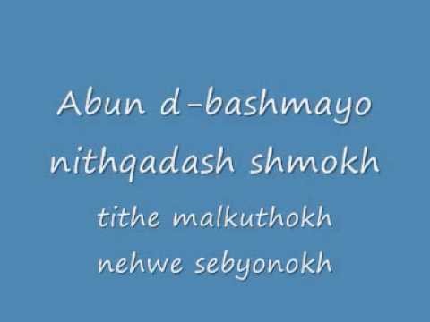 Abun d'bashmayo (Aramaic) The Lord's prayer