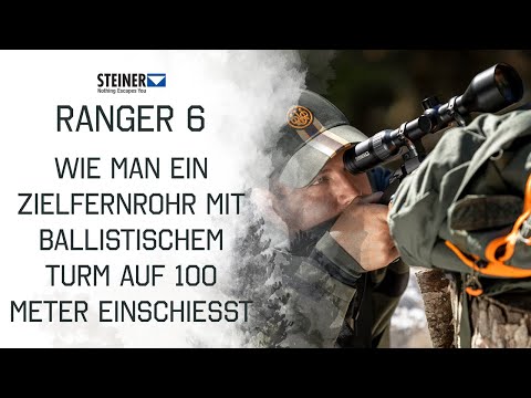 Steiner Ranger 6 BT - Wie man ein Zielfernrohr mit Ballistischem Turm auf 100 Meter einschiesst