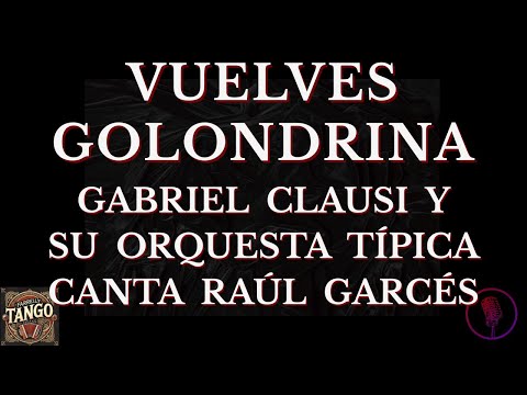 Vuelves Golondrina - Gabriel Clausi canta Raúl Garcés