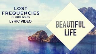 Lost Frequencies ft. Sandro Cavazza - Beautiful Life (Lyrics Video)