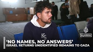 Video: Israel returns dead bodies 'mutilated beyond recognition' as Palestinians search for loved ones | Al-Jazeera