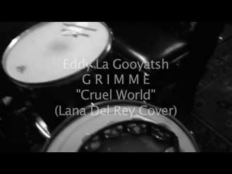G R I M M E / EDDY LA GOOYATSH - Cruel World (Lana Del Rey cover)