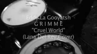 G R I M M E / EDDY LA GOOYATSH - Cruel World (Lana Del Rey cover)