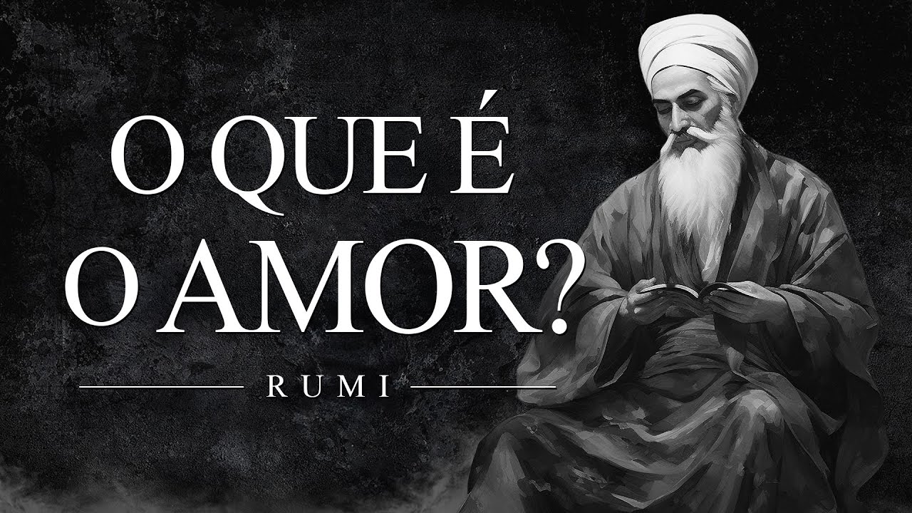 Rumi - O que é o Amor?