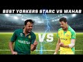 Starc Vs Wahab Yorkers Starc Vs Wahab Bowling Wahab Bowling Starc Bowling