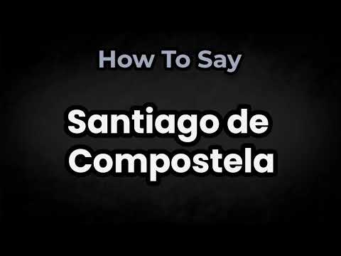 How To Pronounce Santiago de Compostela? (CORRECTLY) Meaning & Pronunciation