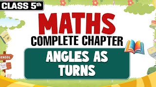 Angles as Turns || Class 5th Maths || Complete Chapter || PW