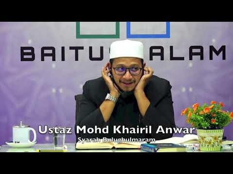 20190429 Ustaz Mohd Khairil Anwar : Syarah Bulughulmaram